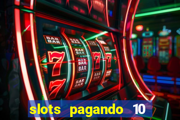 slots pagando 10 no cadastro